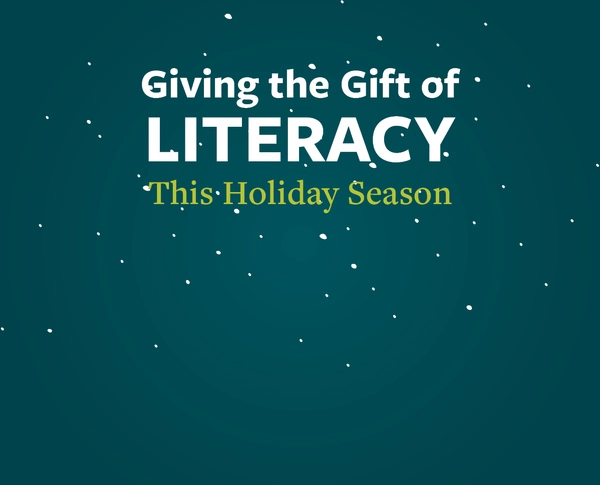Dark green background with snowflakes and the text "Giving the gift of literacy this holiday season"