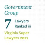 7 Government Group lawyers ranked in Virginia Super Lawyers 2021