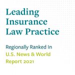 Leading Insurance Law Practice Regionally Ranked in US News & World Report 2021